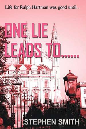 One Lie Leads To...... de Stephen Smith