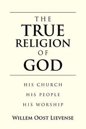 The True Religion of God de Willem Oost Lievense