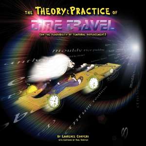 The Theory and Practice of Time Travel de Lawrence Conyers