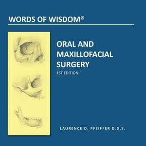 Words of Wisdom: Oral and Maxillofacial Surgery de Laurence D. Pfeiffer D. D. S.