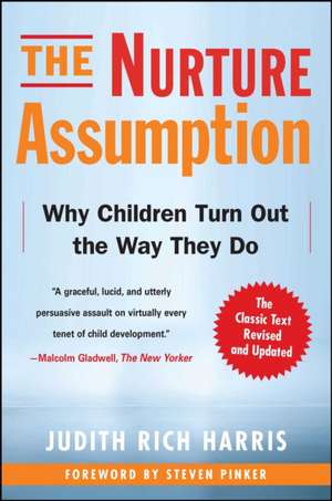 The Nurture Assumption: Why Children Turn Out the Way They Do de Judith Rich Harris