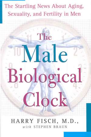 The Male Biological Clock de Harry Fisch