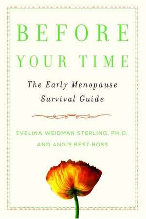 Before Your Time: The Early Menopause Survival Guide de Evelina W. Sterling