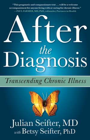 After the Diagnosis: Transcending Chronic Illness de Julian Seifter