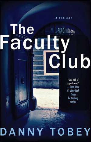 The Faculty Club: A Thriller de Danny Tobey