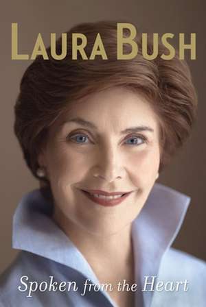 Spoken from the Heart de Laura Bush