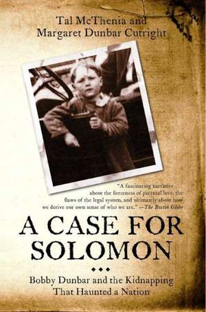 A Case for Solomon: Bobby Dunbar and the Kidnapping That Haunted a Nation de Tal McThenia