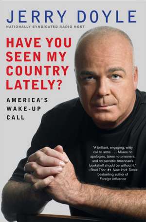 Have You Seen My Country Lately?: America's Wake-Up Call de Jerry Doyle