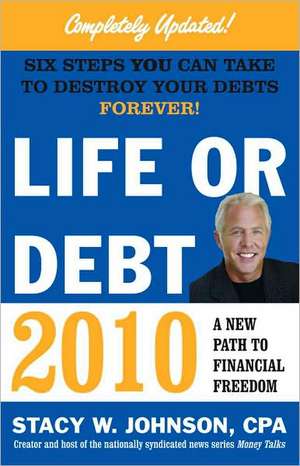 Life or Debt 2010: A New Path to Financial Freedom de Stacy W. Johnson