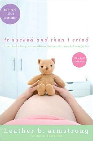 It Sucked and Then I Cried de Heather B. Armstrong