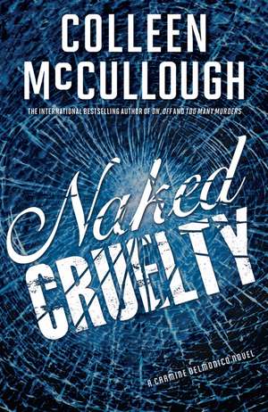 Naked Cruelty de Colleen Mccullough