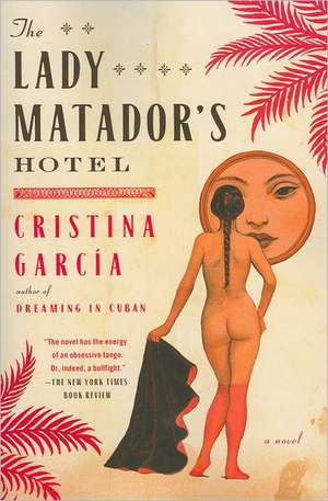 The Lady Matador's Hotel de Cristina Garcia