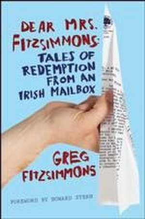 Dear Mrs. Fitzsimmons: Tales of Redemption from an Irish Mailbox de Greg Fitzsimmons