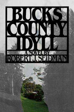 Bucks County Idyll de J. Seidman Robert