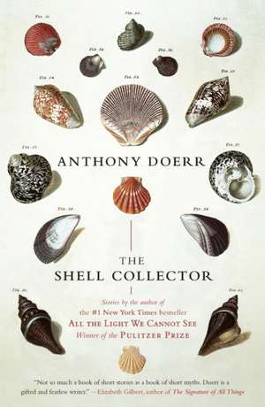 The Shell Collector: Stories de Anthony Doerr