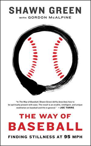 The Way of Baseball: Finding Stillness at 95 MPH de Shawn Green