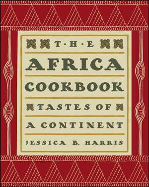 The Africa Cookbook: Tastes of a Continent de Jessica B. Harris