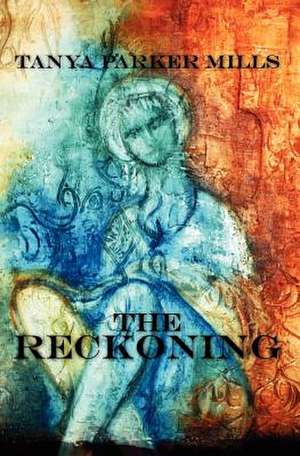 The Reckoning de Tanya Parker Mills