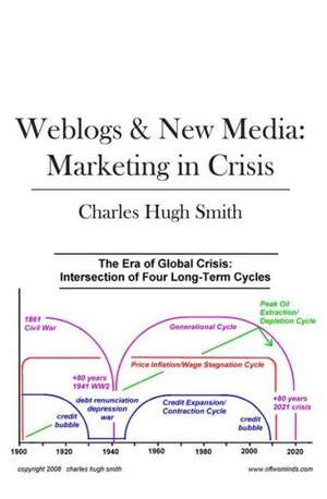 Weblogs & New Media: Marketing in Crisis de Charles Hugh Smith