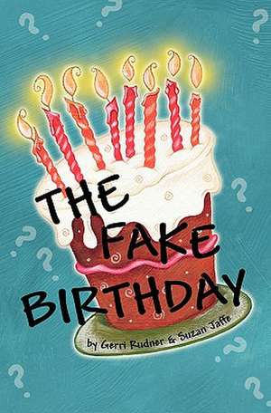 The Fake Birthday de Gerri Rudner