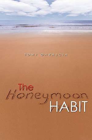 The Honeymoon Habit de Tony Garascia