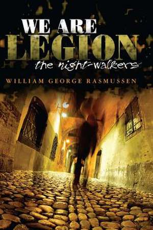 We Are Legion: The Night-Walkers de Rasmussen, William George