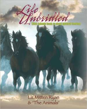 Life Unbridled de Liz Mitten Ryan