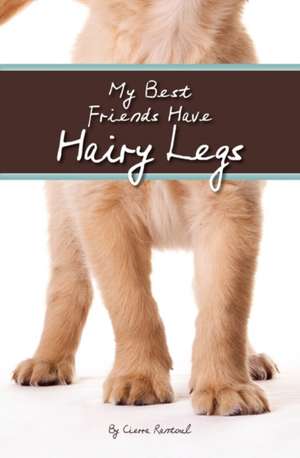 My Best Friends Have Hairy Legs de Cierra Rantoul