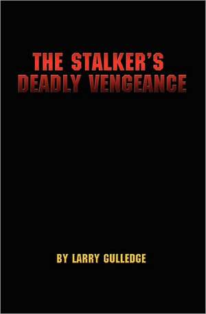 The Stalker's Deadly Vengeance de Larry Gulledge