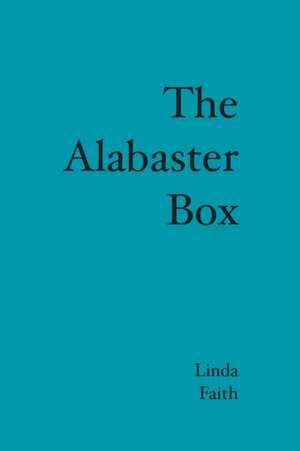 The Alabaster Box de Linda Faith