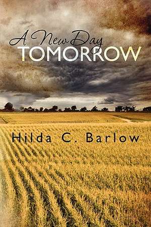 A New Day Tomorrow de Hilda C. Barlow