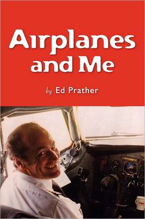 Airplanes and Me: Living in a Bipolar World de Ed Prather