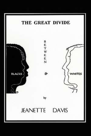 The Great Divide Between Blacks & Whites de Jeanette Davis