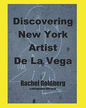 Discovering New York Artist de La Vega de Rachel Goldberg