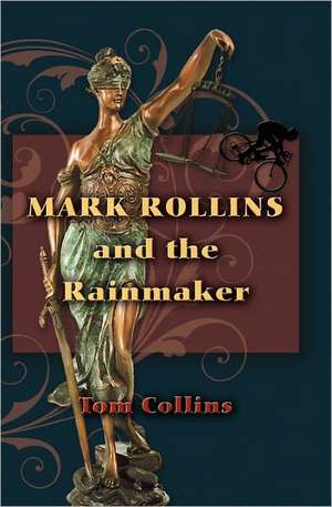 Mark Rollins and the Rainmaker de Tom Collins