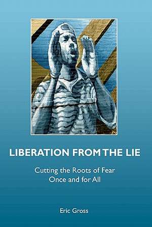 Liberation from the Lie de Eric Gross