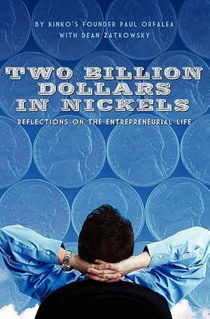 Two Billion Dollars in Nickels de Paul Orfalea