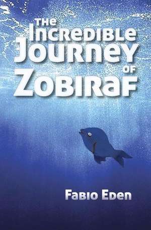 The Incredible Journey of Zobiraf de Fabio Eden