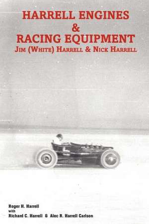 Harrell Engines & Racing Equipment: Jim (White) Harrell & Nick Harrell de Roger H. Harrell