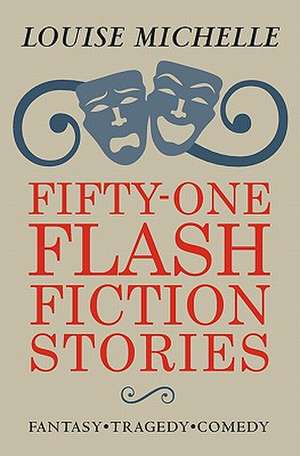 Fifty-One Flash Fiction Stories de Louise Michelle