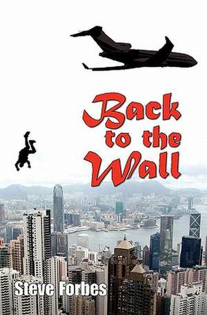 Back to the Wall de Steve Forbes