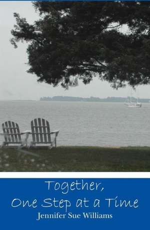 Together, One Step at a Time de Jennifer Sue Williams