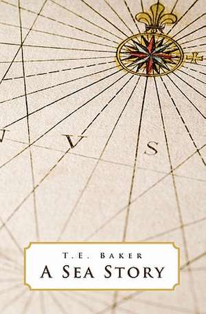 A Sea Story de T. E. Baker