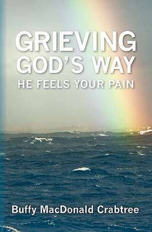 Grieving God's Way de Buffy MacDonald Crabtree