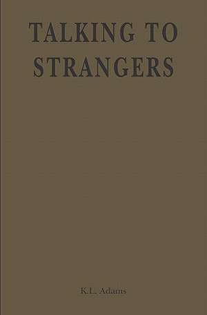 Talking to Strangers de K. L. Adams