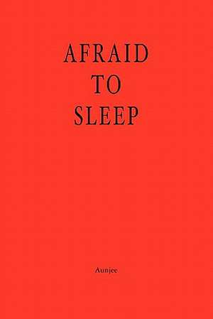 Afraid to Sleep de Aunjee