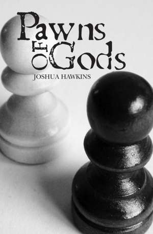 Pawns of Gods de Joshua Hawkins