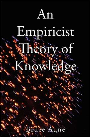 An Empiricist Theory of Knowledge: A Documentary History and Analysis of the Modern Scottsboro de Bruce Aune