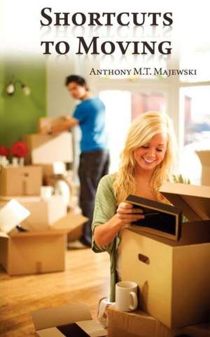 Shortcuts to Moving: From Max's Point of View de Anthony M. T. Majewski