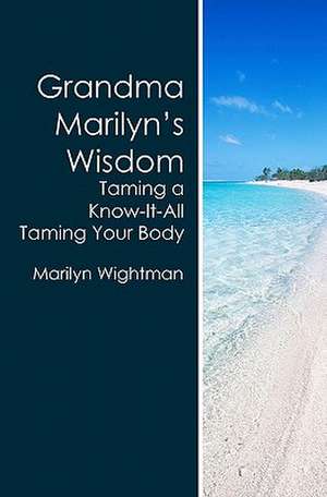 Grandma Marilyn's Wisdom de Marilyn Wightman